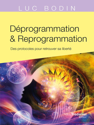 cover image of Déprogrammation et Reprogrammation--Des protocoles pour retrouver sa liberté